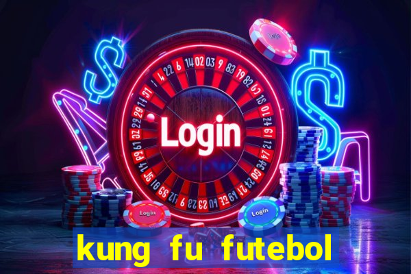 kung fu futebol clube online